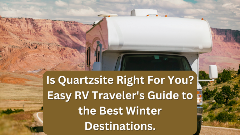 Is Quartzsite Right For You? Easy RV Traveler’s Guide to the Best Winter Destinations.